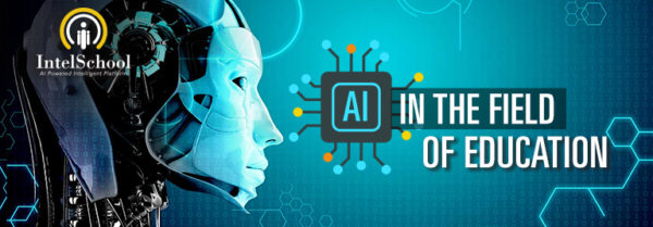 artificial-intelligence-ai-in-the-field-of-education-intelschool